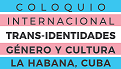 VIII Coloquio Internacional, Trans-Identidades, Género y Cultura